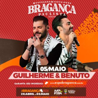 30º Festa do Peão de Bragança Paulista  05/05 - Guilherme e Benuto