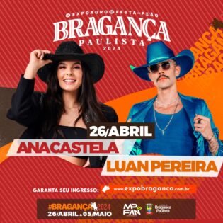 30º Festa do Peão de Bragança Paulista  26/04 - Ana Castela / Luan Pereira