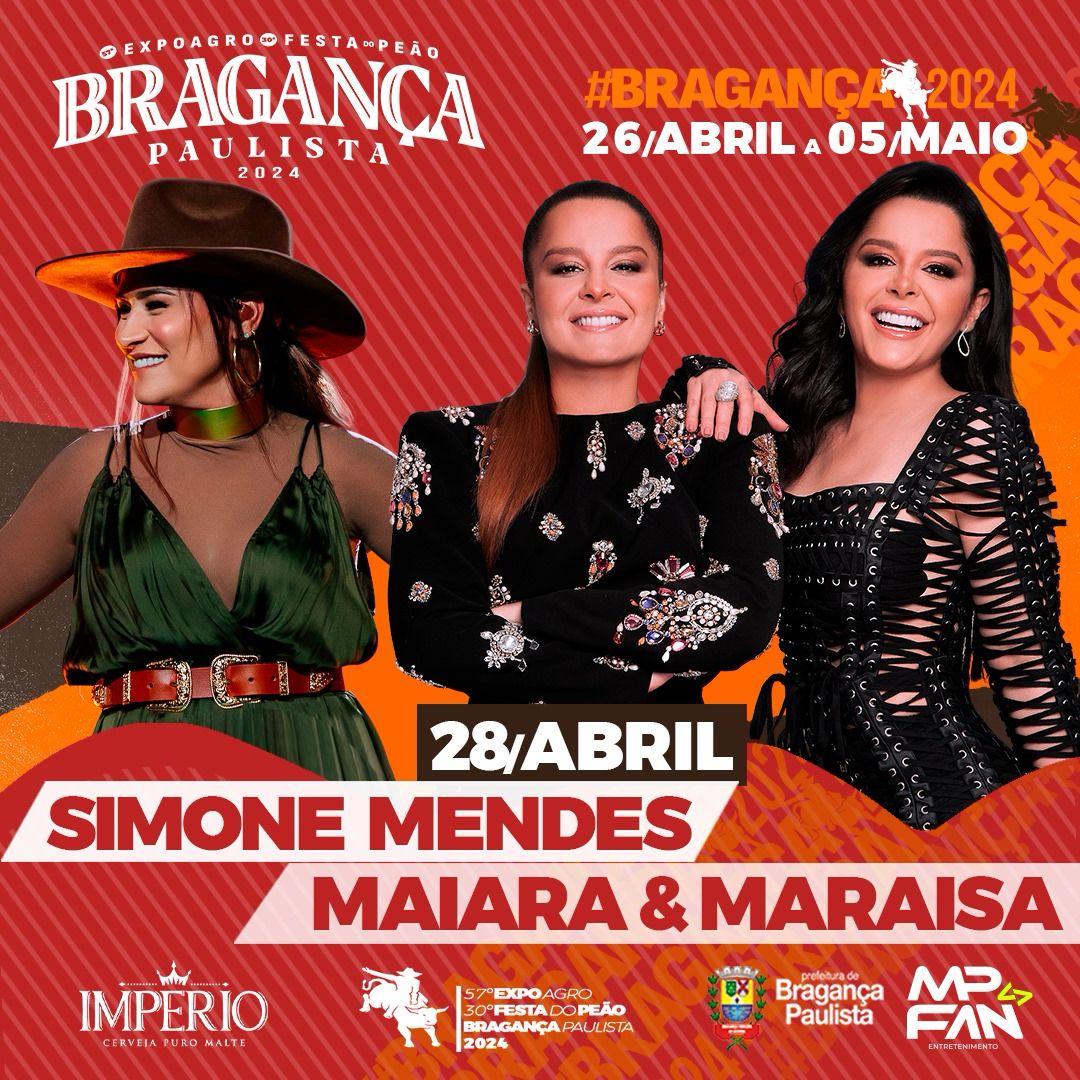 30º Festa do Peão de Bragança Paulista  28/04 - Simone Mendes + Maiara e Maraisa